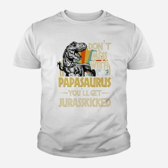 Don't Mess With Papasaurus You'll Get Jurasskicked Youth T-shirt | Crazezy AU
