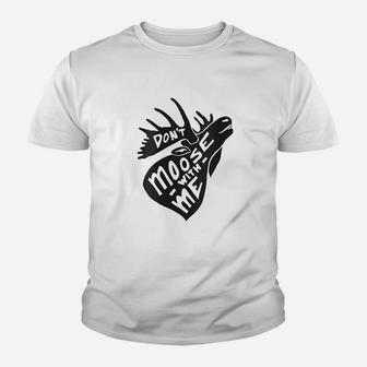 Dont Moose With Me Youth T-shirt | Crazezy AU