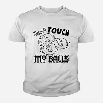 Dont Touch My Ball Python Youth T-shirt | Crazezy AU