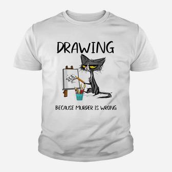 Drawing Because Murder Is Wrong- Gift Ideas For Cat Lovers Youth T-shirt | Crazezy UK