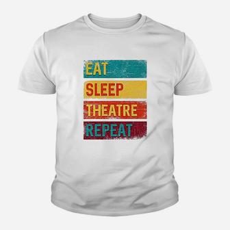Eat Sleep Theatre Repeat Drama Gift For Actor Youth T-shirt | Crazezy