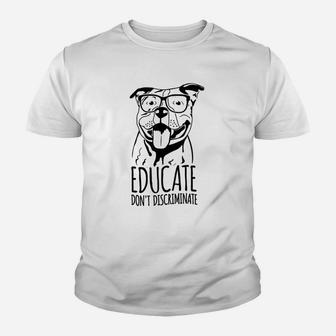 Educate Do Not Discriminate Pitbull Dog Awareness Youth T-shirt | Crazezy UK