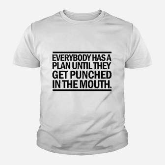 Everybody Has A Plan Til They Get Punched Quote Youth T-shirt | Crazezy