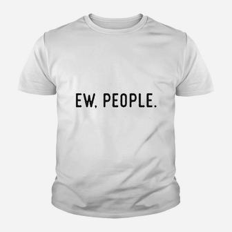 Ew People Youth T-shirt | Crazezy UK