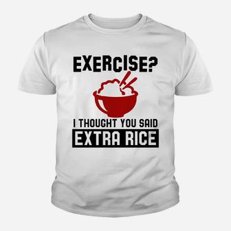 Exercise I Thought You Said Extra Rice Youth T-shirt | Crazezy