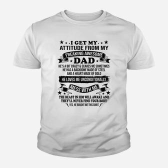 Fathers Day I Get My Attitude From My Freaking Awesome Dad Youth T-shirt | Crazezy