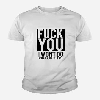 Fck You I Wont Do What You Tell Me Youth T-shirt | Crazezy