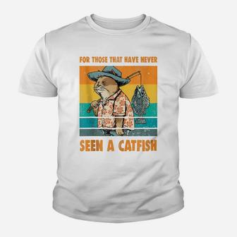 For Those That Have Never Seen A Catfish Funny Cat & Fishing Youth T-shirt | Crazezy AU