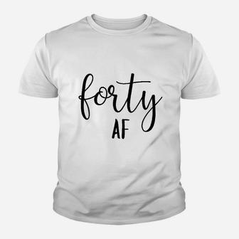 Forty Af 40Th Birthday Women Funny Cute Letter Print Youth T-shirt | Crazezy AU