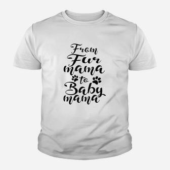 From Fur Mama To Baby Mama Pet Owner Future Mom Youth T-shirt | Crazezy AU