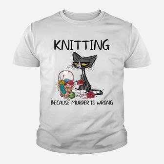 Funny Cat Knitting Because Murder Is Wrong Knit Yarn Youth T-shirt | Crazezy