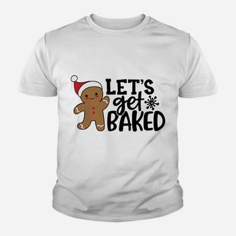Funny Christmas Xmas Gingerbread Man Cookie Let's Get Baked Sweatshirt Youth T-shirt | Crazezy