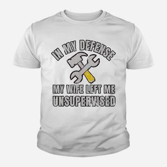 Funny Husband In My Defense My Wife Left Me Unsupervised Youth T-shirt | Crazezy DE