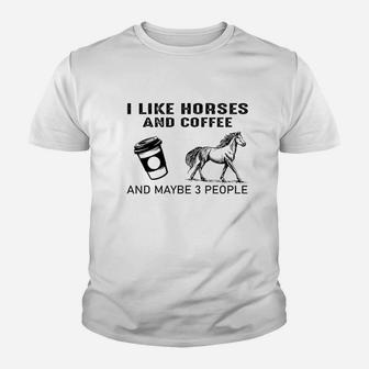 Funny I Like Coffee And My Horses And Maybe 3 People Gift Youth T-shirt | Crazezy