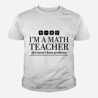 Funny Math Teacher Gift Sweatshirt Youth T-shirt | Crazezy AU