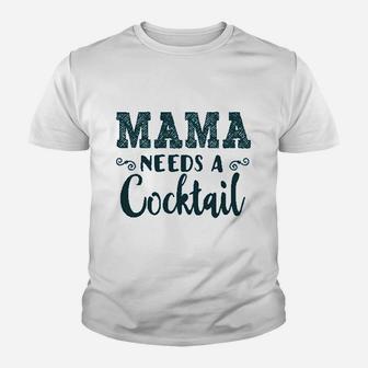 Funny Mommy Tanks Mama Needs A Cocktail Youth T-shirt | Crazezy UK