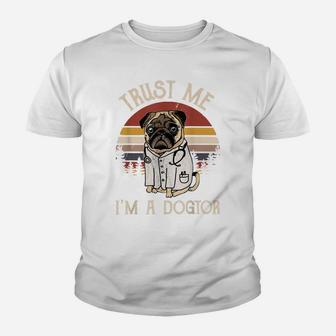 Funny Pug Lovers Gift Trust Me I'm A Dogtor Vintage Dog Youth T-shirt | Crazezy