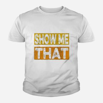 Funny Show Me That Youth T-shirt | Crazezy UK