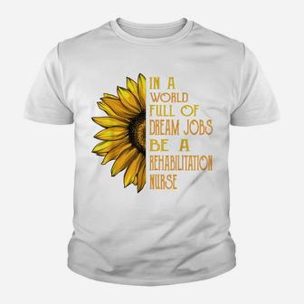 Funny Sunflower Shirts Rehabilitation Nurse Shirts Youth T-shirt | Crazezy UK