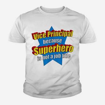 Funny Vice Principal Because Superhero Isnt A Job Title Gift Youth T-shirt | Crazezy