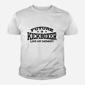 Future Kickboxer Like My Mommy Youth T-shirt | Crazezy