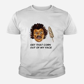 Get That Corn Out Of My Face Youth T-shirt | Crazezy DE