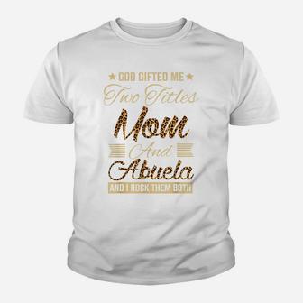 God Gifted Me Two Titles Mom Abuela Leopard Mother's Day Youth T-shirt | Crazezy