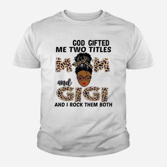 God Gifted Me Two Titles Mom And Gigi Black Girl Leopard Youth T-shirt | Crazezy
