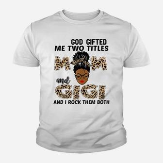 God Gifted Me Two Titles Mom And Gigi Black Girl Leopard Youth T-shirt | Crazezy