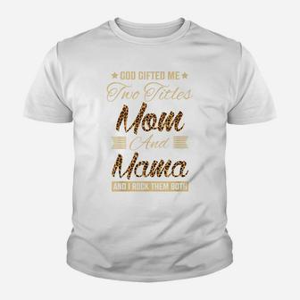 God Gifted Me Two Titles Mom Mama Leopard Mother's Day Youth T-shirt | Crazezy DE