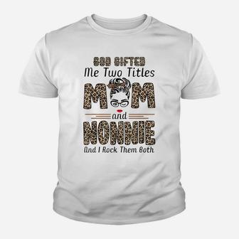 God Gifted Me Two Titles Mom Nonnie Leopard Wink Youth T-shirt | Crazezy CA