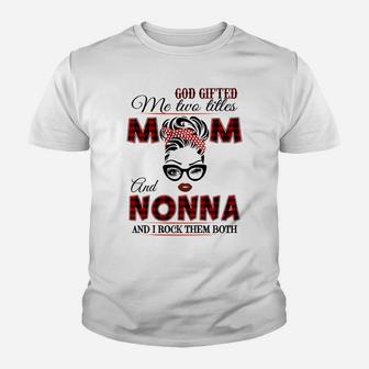 God Gifted Me Two Tittles Mom And Nonna Grandma Sweatshirt Youth T-shirt | Crazezy