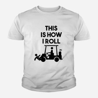Golf This Is How I Roll Youth T-shirt | Crazezy