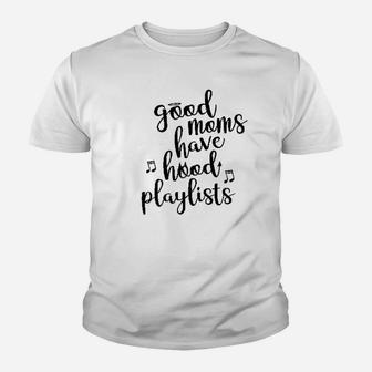 Good Moms Have Hood Playlists Youth T-shirt | Crazezy