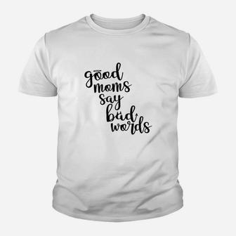 Good Moms Say Bad Words Funny Mother Youth T-shirt | Crazezy