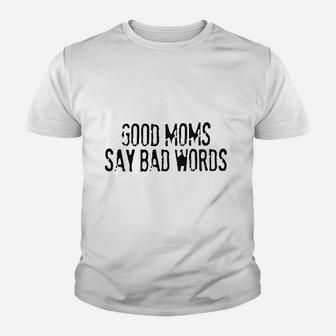 Good Moms Say Bad Words Youth T-shirt | Crazezy