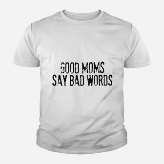 Good Moms Say Bad Words Youth T-shirt | Crazezy DE