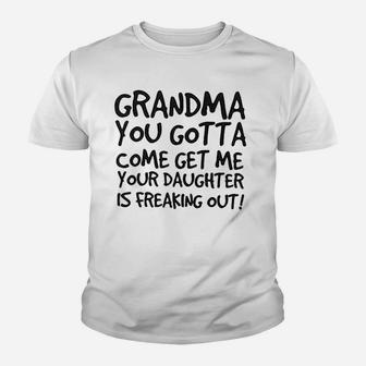 Grandma You Gotta Come Get Me Your Daughter Youth T-shirt | Crazezy