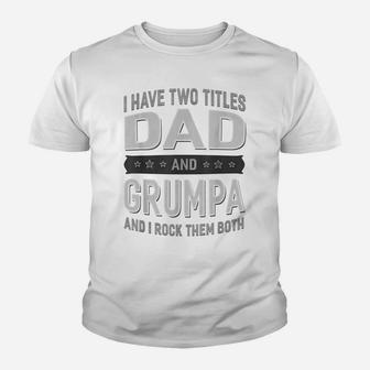 Graphic 365 I Have Two Titles Dad & Grumpa Fathers Day Youth T-shirt | Crazezy CA