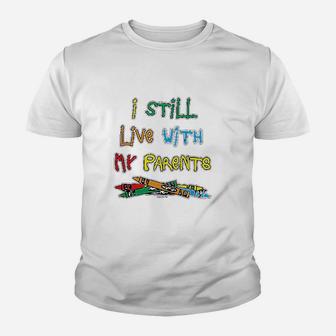 Haase Unlimited I Still Live With My Parents Youth T-shirt | Crazezy DE