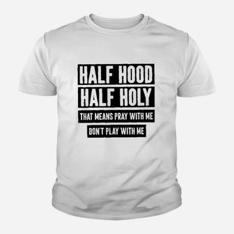 Half Hood Half Holy Youth T-shirt | Crazezy CA