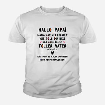 Hallo Papa Mama Hat Mir Erzählt Wie Toll Du Bist Kinder T-Shirt - Seseable