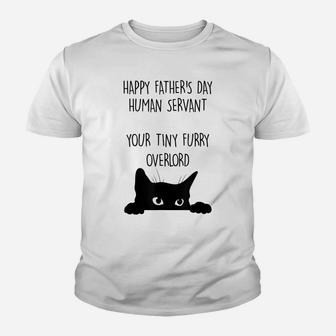 Happy Father's Day Human Servant Your Tiny Furry Overlord Youth T-shirt | Crazezy