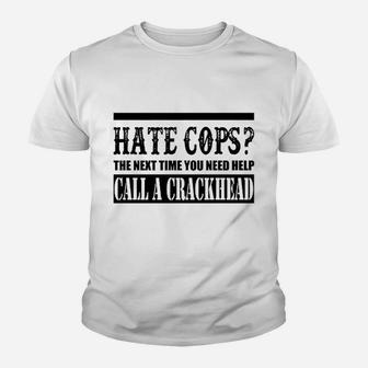 Hate Cops Call A Crackhead Youth T-shirt | Crazezy