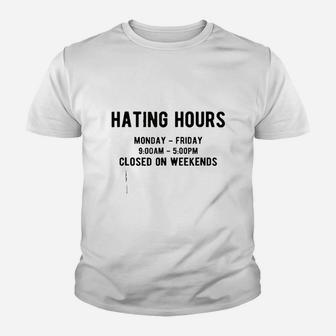 Hating Hours Closed On Weekends Motivation Youth T-shirt | Crazezy DE