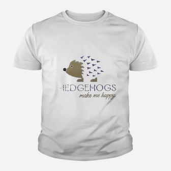Hedgehogs Make Me Happy Youth T-shirt | Crazezy