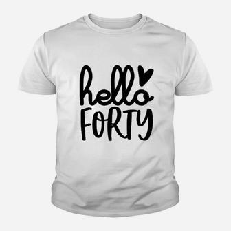 Hello Forty 40Th Birthday Youth T-shirt | Crazezy CA