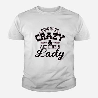 Hide Your Crazy Act Like Lady Country Music Youth T-shirt | Crazezy AU