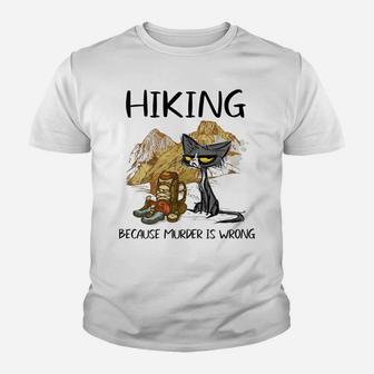 Hiking Because Muder Is Wrong Funny Cat Hiking Lovers Gift Youth T-shirt | Crazezy