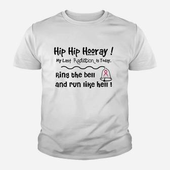 Hip Hip Hooray My Last Radiation Is Today Youth T-shirt | Crazezy CA
